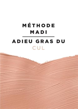 Méthode madi - adieu gras du cul