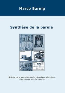 Synthèse de la parole - histoire de la synthèse vocale mécanique, électrique, électronique et informatique