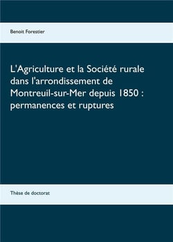 L'agriculture et la société rurale dans l'arrondissement de montreuil-sur-mer depuis 1850 : permanences et ruptures