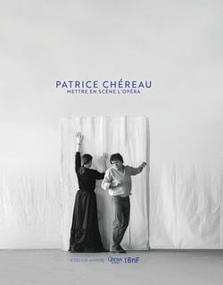 Patrice Chéreau - mettre en scène l'opéra