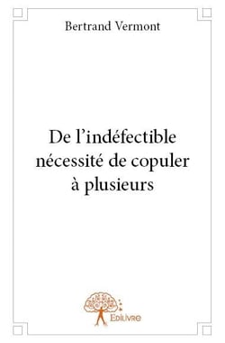 De l'indéfectible nécessité de copuler à plusieurs