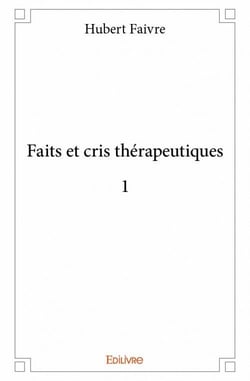 Faits et cris thérapeutiques 1