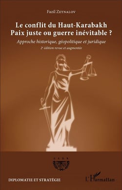 Le conflit du Haut-Karabakh, paix juste ou guerre inévitable ? approche historique, géopolitique et juridique (2e édition)
