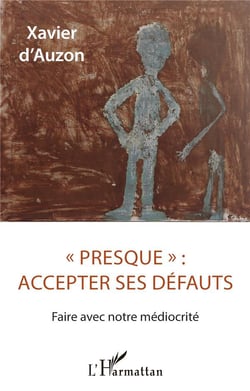 « Presque » : accepter ses défauts : Faire avec notre médiocrité