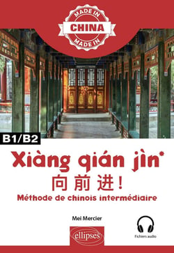 Xiang Qian Jin : Méthode de chinois intermédiaire - B1/B2
