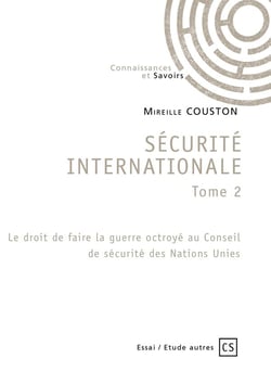 Securite internationale tome 2 - le droit de faire la guerre octroye au conseil de securite des nati