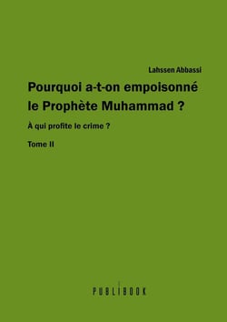 Pourquoi a-t-on empoisonné le prophète Muhammad ? - Tome 2