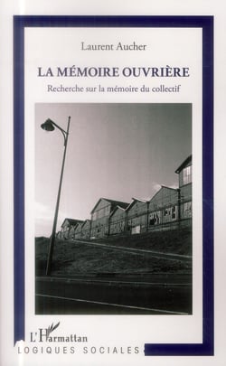 La mémoire ouvrière - recherche sur la mémoire du collectif