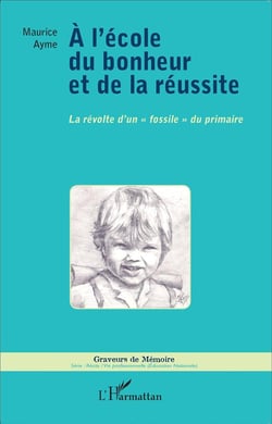 À l'école du bonheur et de la réussite - la révolte d'un "fossile" du primaire