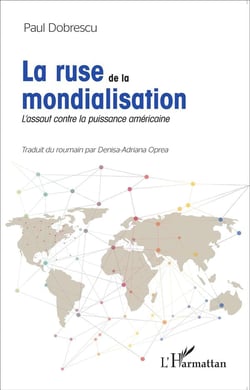 La ruse de la mondialisation - l'assaut contre la puissance américaine