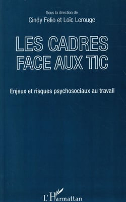Les cadres face aux tic - enjeux et risques psychosociaux au travail