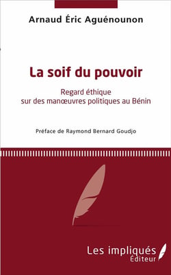 La soif du pouvoir - regard éthique sur des manoeuvres politiques au Bénin