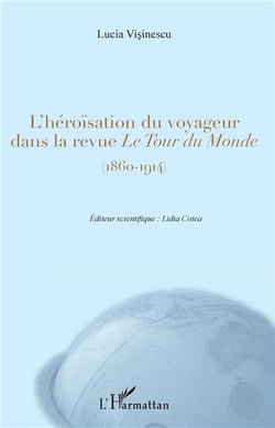 L'héroïsation du voyageur dans la revue Le Tour du Monde (1860-1914)