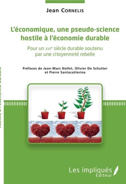 L'économique, une pseudo science hostile à l'économie durable - pour un XXIe siècle durable soutenu par une citoyenneté rebelle