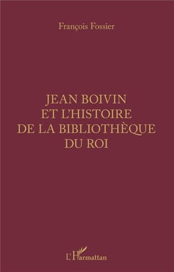 Jean Boivin et l'histoire de la bibliotheque du roi