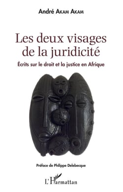 Les deux visages de la juridicité - écrits sur le droit et la justice en Afrique