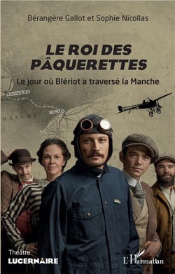 Le roi des pâquerettes - le jour où Blériot a traversé la Manche