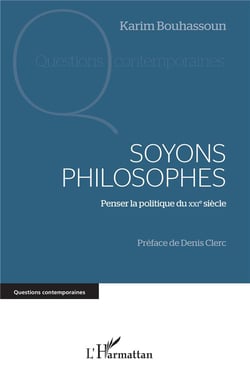Soyons philosophes - penser la politique du XXIe siècle