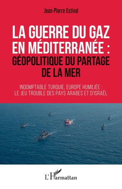 La guerre du gaz en Méditerranée : géopolitique du partage de la mer