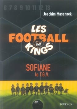 Les football kings t.5 - Sofiane, le T.G.V
