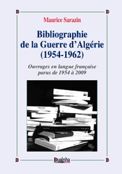 Bibliographie de la guerre d'Algérie (1954-1962) Tome 1 - ouvrages en langue française parus de 1954 à 2009