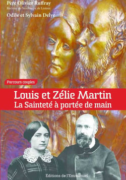 Louis et Zélie Martin - la sainteté à portée de main