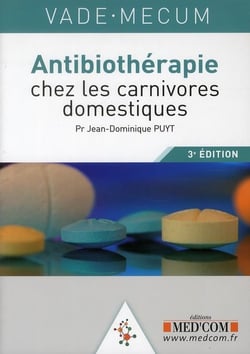 Vademecum : vademecum d'antibiothérapie chez les carnivores domestiques (3e édition)