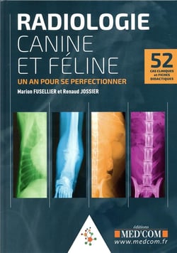 Radiologie canine et féline - un an pour se perfectionner - 52 cas cliniques et fiches