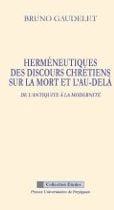 Herméneutiques des discours chrétiens sur la mort et l'au-delà - de l'antiquité à la modernité