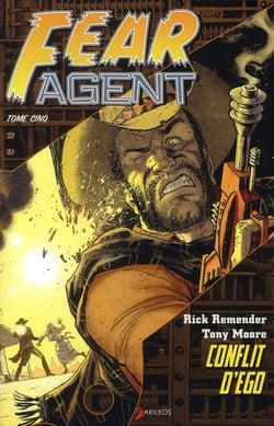 Fear Agent Tome 5 : conflit d'ego