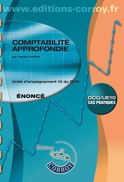 Comptabilité approfondie - unité d'enseignement 10 du DCG - cas pratiques - énoncé (7e édition)