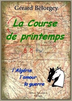 La course de printemps - l'algérie, l'amour, la guerre
