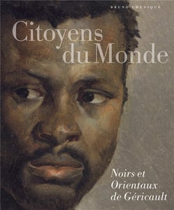 Citoyens du monde - noirs et orientaux de Géricault