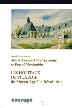 Les hôpitaux de Picardie du Moyen-Age à la Révolution