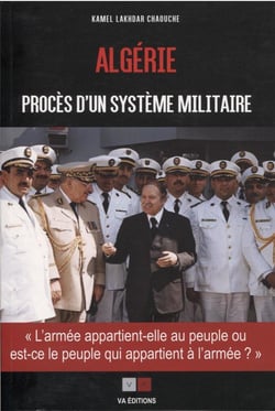 Algérie : procès d'un système militaire - "l'armée appartient-elle au peuple ou est-ce le peuple qui appartient à l'armée ?"