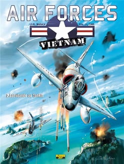 Air forces Vietnam Tome 2 - sarabande au Tonkin