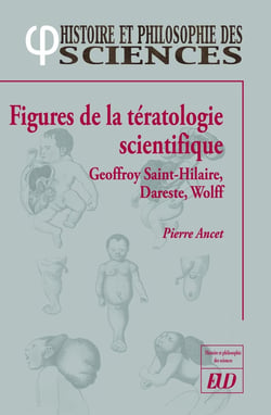 Figures de la tératologie scientifique : Geoffroy Saint-Hilaire, Dareste, Etienne Wolf