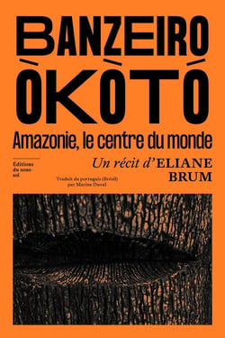 Banzeiro Òkòtó : L'Amazonie, le centre du monde
