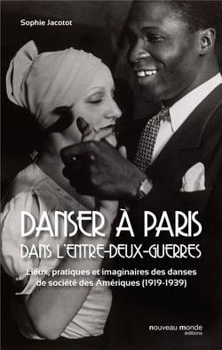 Danser à Paris dans l'entre-deux-guerres - d'un continent à l'autre (1919-1939)