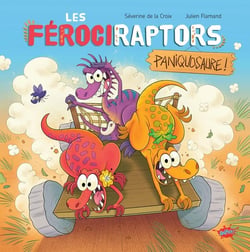 Les Férociraptors - Paniquosaure