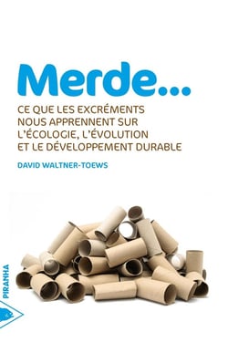 Merde... ce que les excréments nous apprennent sur l'écologie, l'évolution et le développement durable
