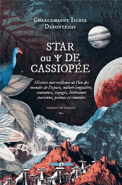 Star ou de cassiopée - histoire merveilleuse de l'un des mondes de l'espace, nature singulière, coutumes, voyages, littérature starienne, poèmes et comédies
