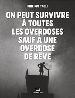 On Peut Survivre A Toutes Les Overdoses Sauf A L'Overdose De Reves