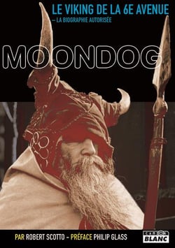 Moondog, le viking de la 6e avenue : La biographie autorisée