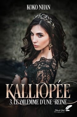 Kaliopée Tome 3 : le dilemme d'une reine