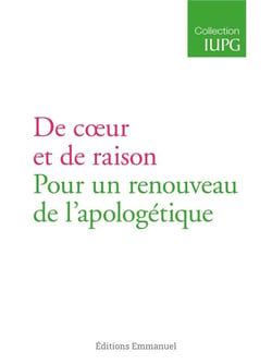 De coeur et de raison : pour un renouveau apologétique