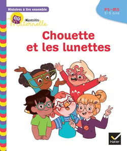 Chouette maternelle - histoires à lire ensemble : Chouette et les lunettes - PS-MS