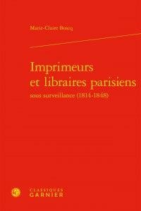 Imprimeurs et libraires parisiens sous surveillance (1814-1848)