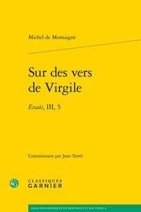 Sur des vers de Virgile - essais, iii, 5