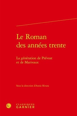 Le roman des années trente : la génération de Prévost et de Marivaux